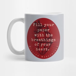 William Wordsworth quote: "Fill your paper with the breathings of your heart.” Mug